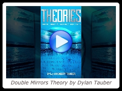 Double Mirrors Theory by Dylan Tauber